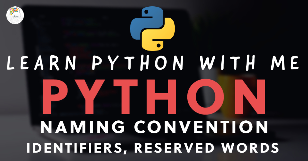 Python Naming Conventions Identifiers Reserved Words in Python