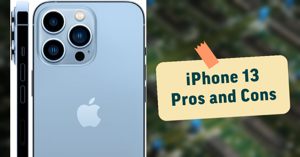 iPhone 13 Pros and Cons - i-Sapna