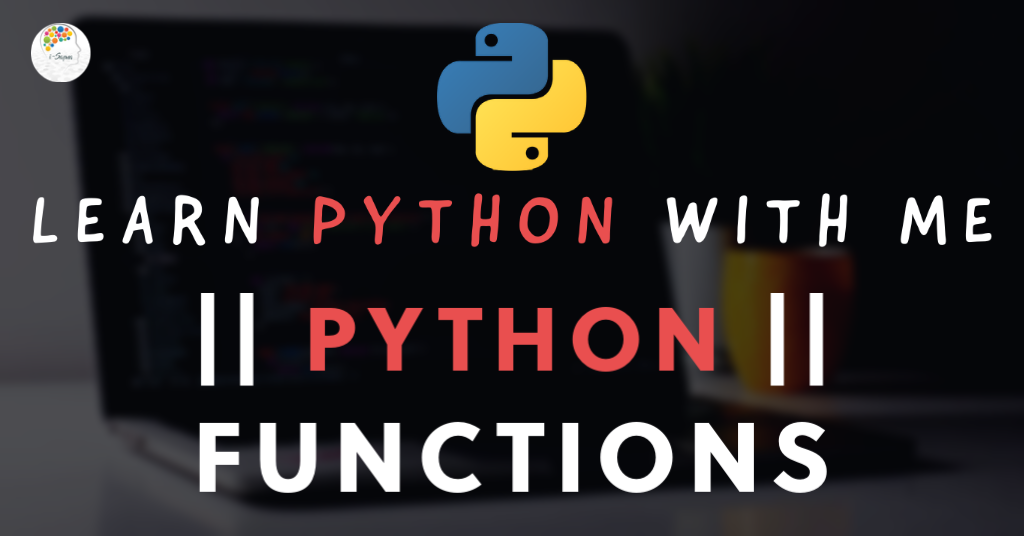 Python Functions - Learn Python with Me - i-Sapna