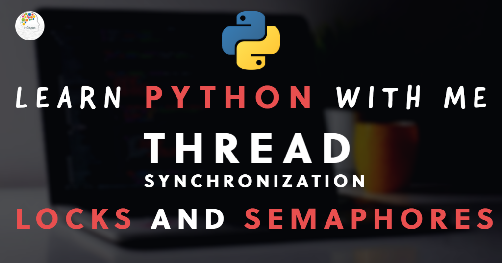 Thread Synchronization using Locks and Semaphores